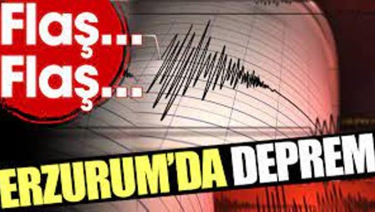 Erzurum’da deprem!