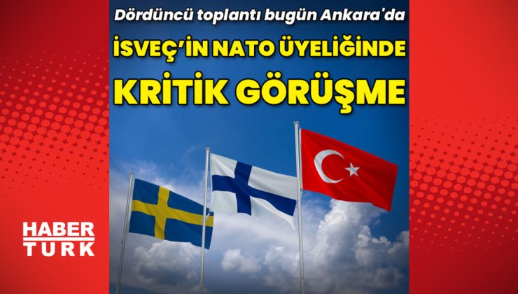 İsveç’in NATO üyeliğinde kritik görüşme