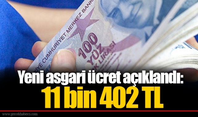 Türkiye’de yeni asgari ücret açıklandı Net 11 bin 402 TL