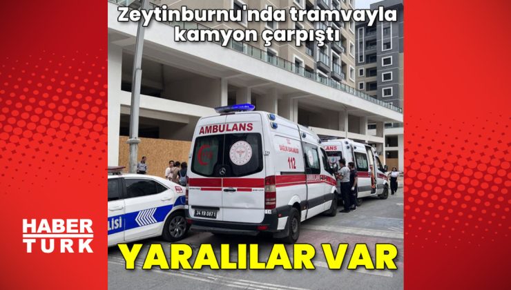 Zeytinburnu’nda tramvayla kamyon çarpıştı: 5 yaralı