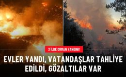 İki ilde orman yangını! Evler yandı, vatandaşlar tahliye ediliyor