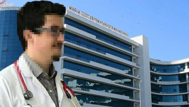 Muğla’da hastanede iğrenç olay! Doktor tutuklandı