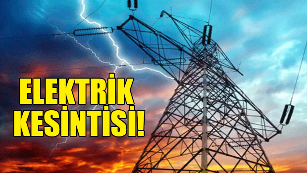 Dikkat elektrik kesintisi var