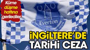 Everton’a 10 puan silme cezası! Küme düşme hattına gerilediler