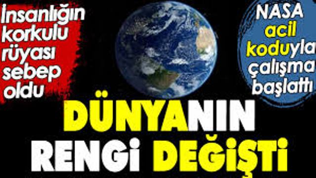 Dünyanın rengi değişti. İnsanlığın korkulu rüyası sebep oldu. NASA acil koduyla çalışma başlattı