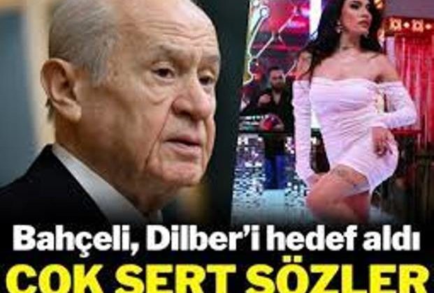 Bahçeli Dilber’e ateş püskürdü