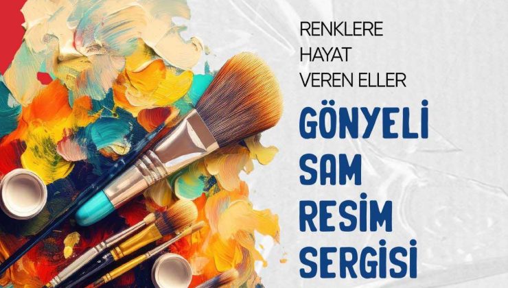 GÖNYELİ SAM RESİM SERGİSİ PERŞEMBE GÜNÜ AÇILIYOR