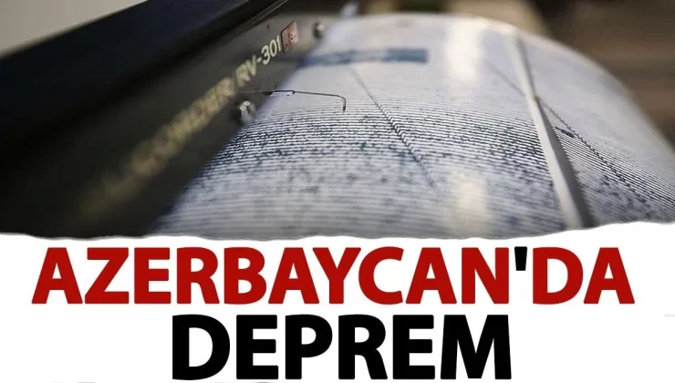 Azerbaycan’da deprem