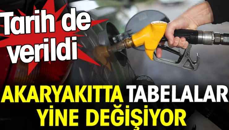 Akaryakıtta tabelalar yine değişiyor, tarih de verildi