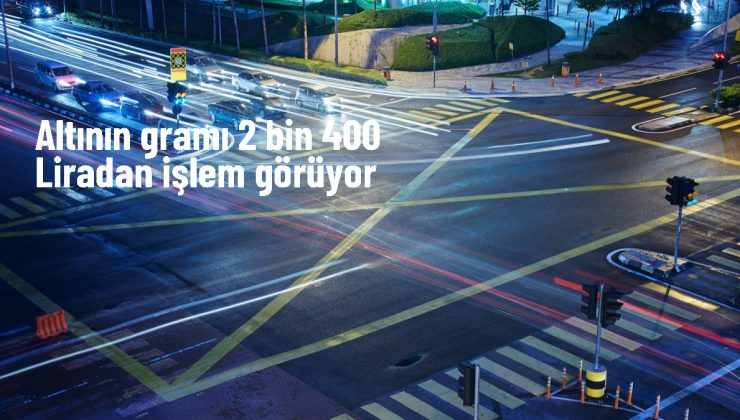 Altının gram fiyatı 2.400 lira seviyesinde, dolar/TL 32,2750 seviyesinden işlem görüyor