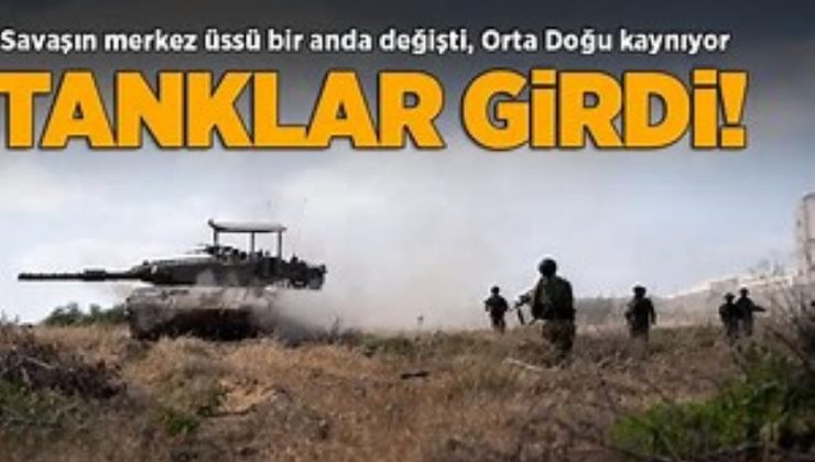 Savaşın merkez üssü değişti… Tanklar girdi, çok şiddetli çatışmalar var! Orta Doğu kaynıyor