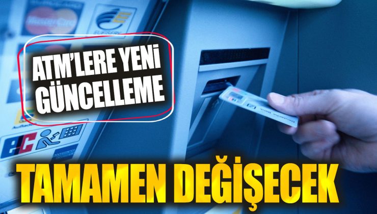 Son dakika… ATM’lerde yeni güncelleme