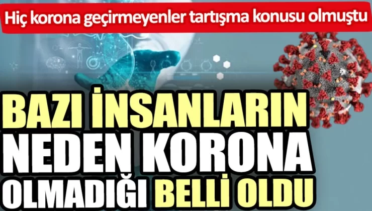 Bazı insanların neden korona olmadığı belli oldu