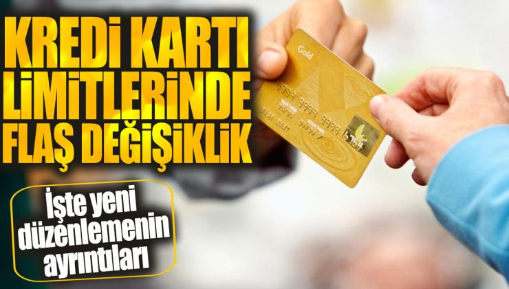 Kredi kartı limitlerinde flaş değişiklik. İşte yeni düzenlemenin ayrıntıları