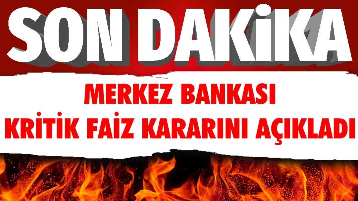 Flaş… Flaş… Merkez Bankası faiz kararını açıkladı