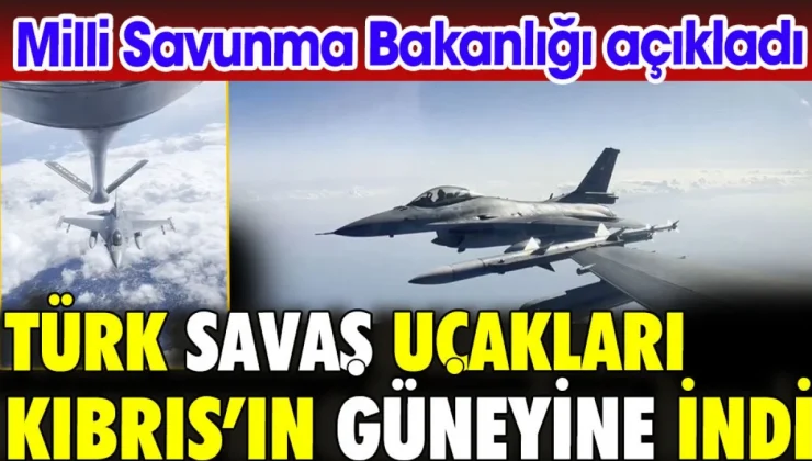 Türk savaş uçakları Kıbrıs Adası’nın güneyinde uçtu