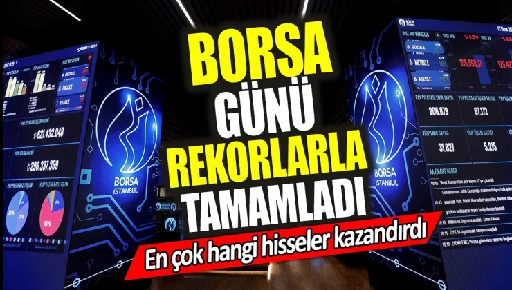 Borsa günü rekorlarla tamamladı. En çok hangi hisseler kazandırdı