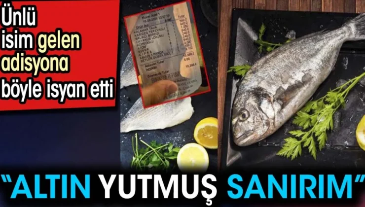 Ünlü isim gelen adisyona böyle isyan etti. ‘Altın yutmuş sanırım’