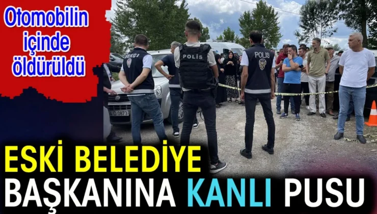 Eski belediye başkanına kanlı pusu. Arabasının içinde öldürüldü