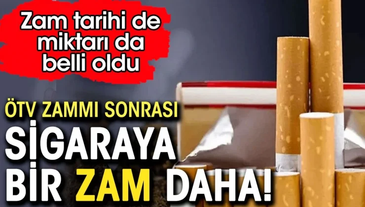 Sigaraya ÖTV zammının ardından bir zam daha. İşte zam miktarı