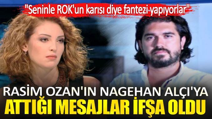 Rasim Ozan’ın Nagehan Alçı’ya attığı mesajlar ortaya çıktı. ‘Cavit Çağlar ve Aydın Doğan’a meze olan 47 yaşında kart bir kadınsın’