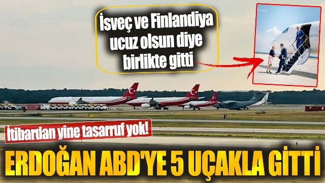 Tasarruf yapılacak dedi ama ABD’ye 5 uçakla gitti, Erdoğan’ın uçak konvoyu gündem oldu: