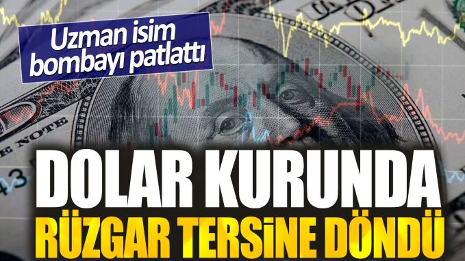 Dolar kurunda rüzgar tersine döndü