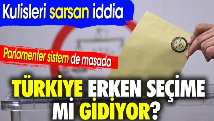 Türkiye erken seçime mi gidiyor? AKP içinde parlamenter sisteme dönmeyi tartışırken, Kulisleri sarsan iddia