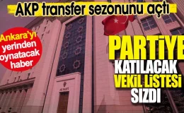 AKP transfer sezonunu açtı. Partiye katılacak vekil listesi sızdı