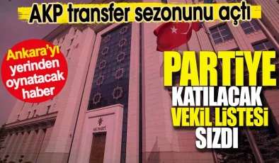 AKP transfer sezonunu açtı. Partiye katılacak vekil listesi sızdı