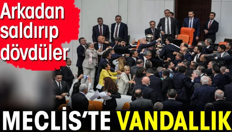 Meclis’te vandallık. Arkadan saldırıp dövdüler