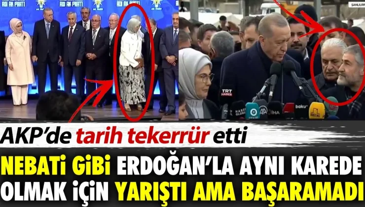 Nebati gibi Erdoğan’la aynı karede olmak için yarıştı ama başaramadı. AKP’de tarih tekerrür etti