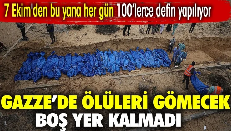 Gazze’de ölüleri gömecek boş yer kalmadı. 7 Ekim’den bu yana her gün 100’lerce defin yapılıyor