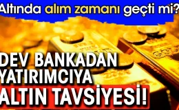 Altında alım zamanı geçti mi. Dev bankadan yatırımcıya altın tavsiyesi