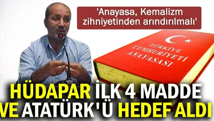 Adı Hizbullah’la anılan ”HÜDAPAR” Anayasa’nın ilk 4 maddesini ve Atatürk’ü hedef aldı