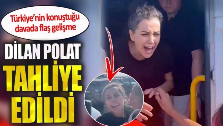 Son dakika… Dilan Polat tahliye edildi