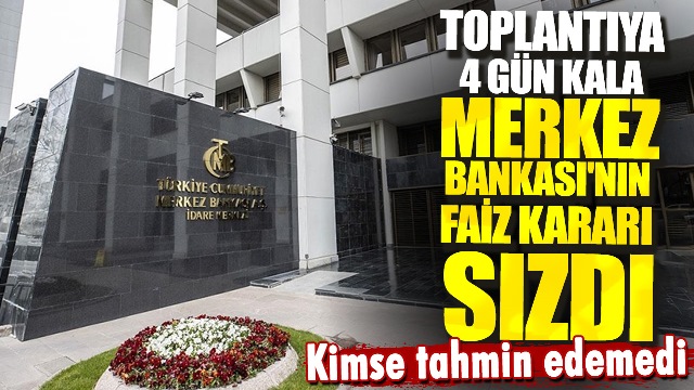 Merkez Bankası’nın faiz kararı sızdı. Kimse bu kararı beklemiyordu