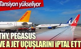 THY, Pegasus ve A Jet uçuşlarını iptal etti