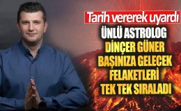 Ünlü astrolog Dinçer Güner başınıza gelecek felaketleri tek tek sıraladı! Tarih vererek uyardı