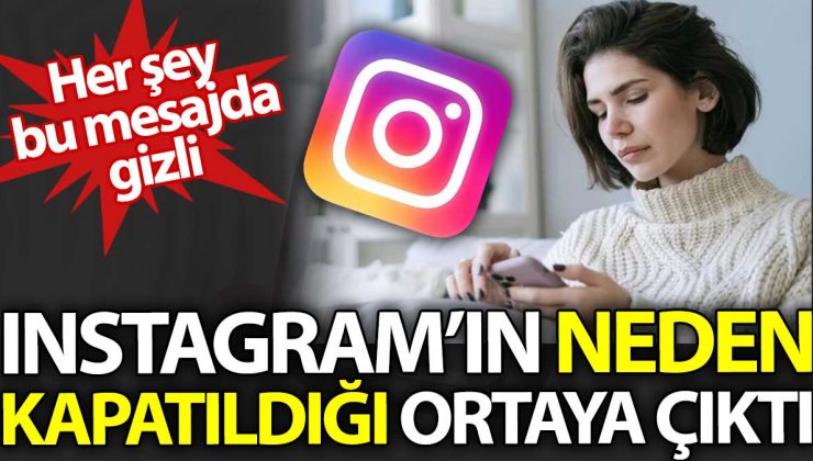 Instagram’ın neden kapatıldığı ortaya çıktı