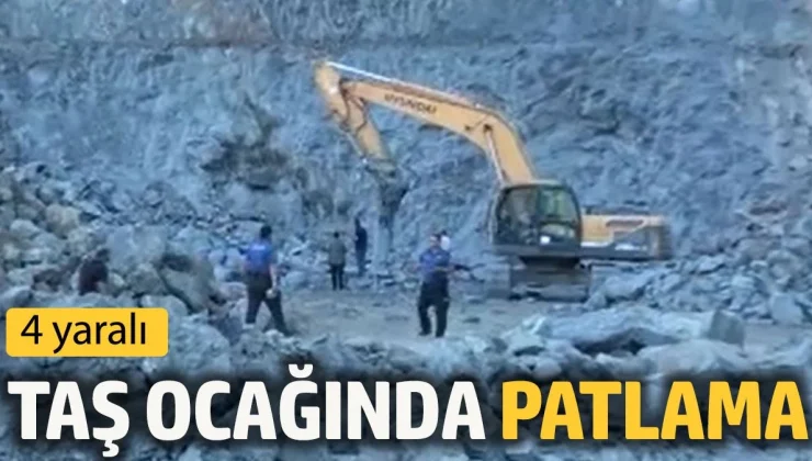 Taş ocağında patlama: 4 yaralı