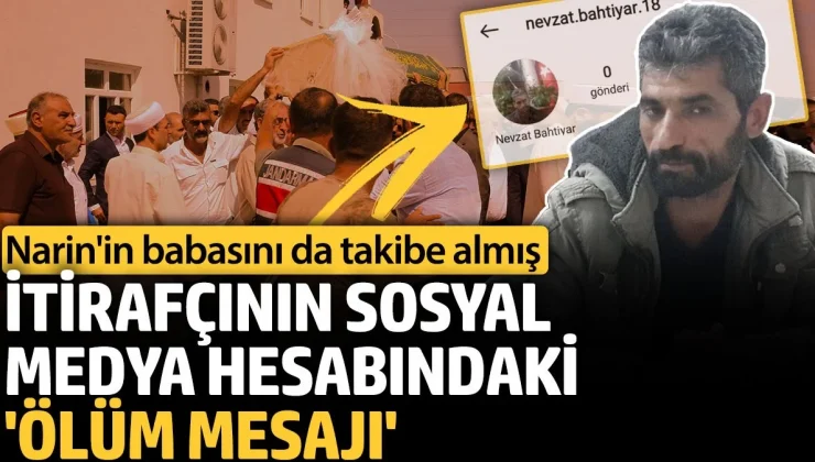 İtirafçının sosyal medya hesabındaki ‘ölüm mesajı’. Narin’in babasını da takibe almış