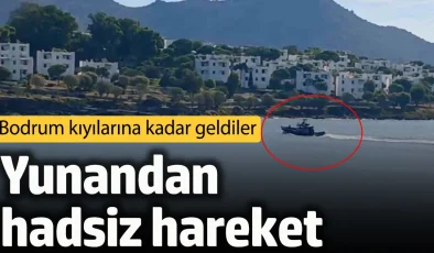 Yunan botu Bodrum kıyılarına kadar gelerek sınır ihlali yapma cüreti göstertti