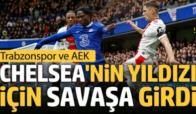 Trabzonspor ve AEK Chelsea’nin yıldızı için savaşta