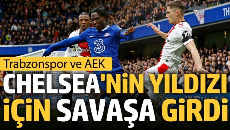 Trabzonspor ve AEK Chelsea’nin yıldızı için savaşta