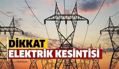 Dikkat elektrik kesintisi!..3 bölgede bugün elektrik kesinti var