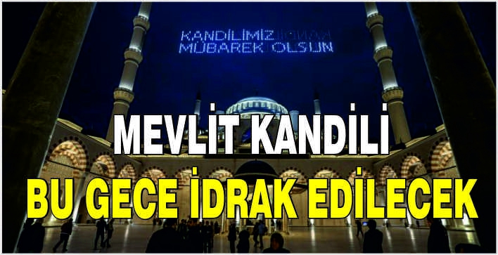 Mevlit Kandili bu gece idrak edilecek