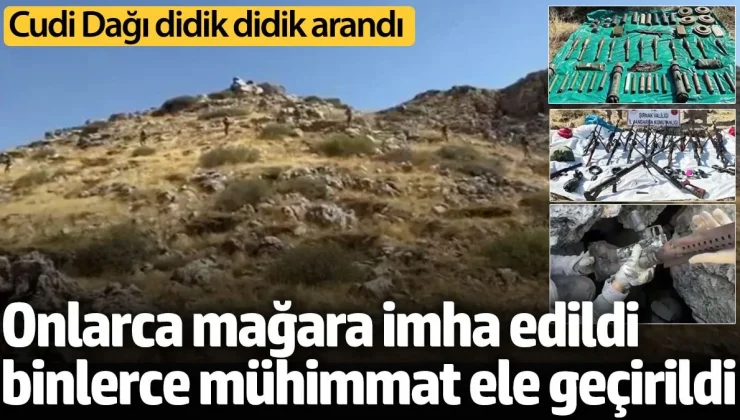 Cudi Dağı didik didik arandı. Onlarca mağara imha edildi