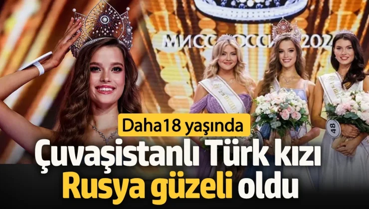 Henüz 18 yaşında… Çuvaşistanlı Türk kızı Rusya güzeli oldu