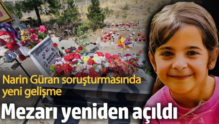 Narin Güran soruşturmasında yeni gelişme! Mezarı yeniden açıldı